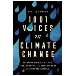 1,001 Voices on Climate Change: Everyday Stories of Flood, Fire, Drought, and Displacement from Around the World - Devi Lockwood