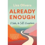 Already Enough: A Path to Self-Acceptance - Lisa Olivera