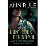 Don't Look Behind You: And Other True Cases - Ann Rule