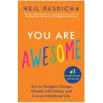 You Are Awesome: How to Navigate Change, Wrestle with Failure, and Live an Intentional Life - Neil Pasricha