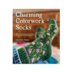 Charming Colorwork Socks: 25 Delightful Knitting Patterns for Colorful, Comfy Footwear - Charlotte Stone