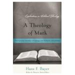 A Theology of Mark: The Dynamic between Christology and Authentic Discipleship - Hans F. Bayer