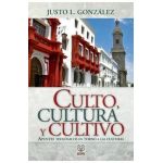 Culto, Cultura Y Cultivo - Justo L. González