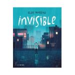 Invisible (Edición Ilustrada) - Eloy Moreno