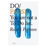 Do Pause: You Are Not A To Do List