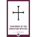 Teachings of the Christian Mystics