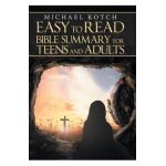 Easy to Read Bible Summary for Teens and Adults - Michael Kotch