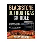 Blackstone Outdoor Gas Griddle Cookbook for Beginners - Baran Sedorik