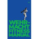 Wehrmacht Fitness Manual - German General Staff