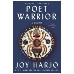Poet Warrior: A Memoir - Joy Harjo