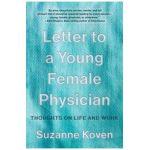 Letter to a Young Female Physician: Thoughts on Life and Work - Suzanne Koven