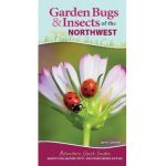 Garden Bugs & Insects of the Northwest: Identify Pollinators, Pests, and Other Garden Visitors - Jaret C. Daniels