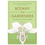 Botany for Gardeners, Fourth Edition: An Introduction to the Science of Plants - Brian Capon