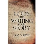 God's Still Writing Your Story - Bob Sorge