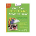 What Your First Grader Needs to Know (Revised and Updated): Fundamentals of a Good First-Grade Education - E. D. Hirsch