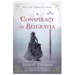 A Conspiracy in Belgravia - Sherry Thomas