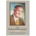 The Herbert Shelton Reader: The Development of Disease, Food Combining Made Easy & Principles of Natural Hygiene - Herbert Shelton