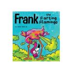 Frank the Farting Flamingo: A Story About a Flamingo Who Farts - Humor Heals Us