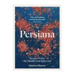 Persiana: Recipes from the Middle East & Beyond - Sabrina Ghayour