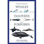 Field Guide to Whales, Dolphins and Porpoises - Mark Carwardine