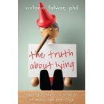 The Truth about Lying: Teaching Honesty to Children at Every Age and Stage - Victoria Talwar