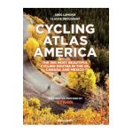 Cycling Atlas North America: The 350 Most Beautiful Cycling Trips in the Us, Canada, and Mexico - Greg Lemond