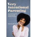 Very Intentional Parenting: Awakening the Empowered Parent Within - Destini Ann Davis