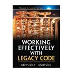 Working Effectively with Legacy Code