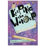 Keeping the Wonder: An Educator's Guide to Magical, Engaging, and Joyful Learning - Jenna Copper