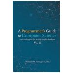 A Programmer's Guide to Computer Science Vol. 2 - William M. Springer