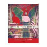 Letters to a Young Brown Girl - Barbara Jane Reyes