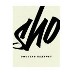 Sho - Douglas Kearney
