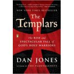 The Templars: The Rise and Spectacular Fall of God's Holy Warriors - Dan Jones