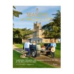 Seasons at Highclere: Gardening, Growing, and Cooking Through the Year at the Real Downton Abbey - The Countess Of Carnarvon