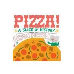 Pizza!: A Slice of History - Greg Pizzoli