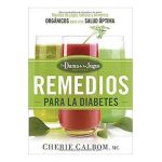 Los Remedios Para La Diabetes de la Dama de Los Jugos: Recetas de Jugos, Batidos Y Alimentos Orgánicos Para Una Salud Óptima - Cherie Calbom