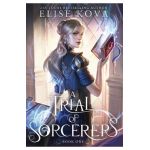 A Trial of Sorcerers - Elise Kova