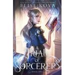 A Trial of Sorcerers - Elise Kova