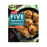 Five-Ingredient Dinners: 100+ Fast, Flavorful Meals - America's Test Kitchen
