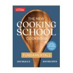 The New Cooking School Cookbook: Fundamentals - America's Test Kitchen