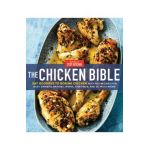The Chicken Bible: Say Goodbye to Boring Chicken with 500 Recipes for Easy Dinners, Braises, Wings, Stir-Fries, and So Much More - America's Test Kitchen