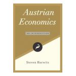 Austrian Economics: An Introduction - Steven Horwitz