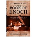 A Companion to the Book of Enoch: A Reader's Commentary, Vol II: The Parables of Enoch (1 Enoch 37-71) - Michael S. Heiser