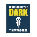 Writing in the Dark - Tim Waggoner