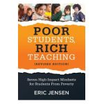 Poor Students, Rich Teaching: Seven High-Impact Mindsets for Students from Poverty (Using Mindsets in the Classroom to Overcome Student Poverty and - Eric Jensen