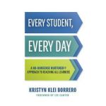 Every Student, Every Day: A No-Nonsense Nurturer(r) Approach to Reaching All Learners (No-Nonsense Behavior Management Strategies for the Classr - Kristyn Klei Borrero