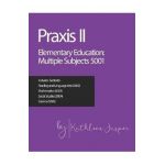 Praxis II Elementary Education: Multiple Subjects (5001) - Kathleen Jasper Ed D.