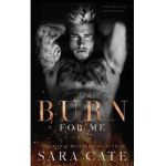 Burn for Me - Sara Cate