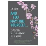 And You May Find Yourself... - Sari Botton