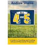 All 4s and 5s: A Guide to Teaching and Leading Advanced Placement Programs - Andrew Sharos